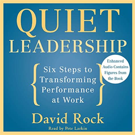  Quiet Leadership: Six Steps to Transforming Performance at Work - A Symphony of Strategic Silence and Empowering Wisdom